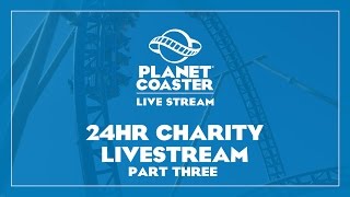 Planet Coaster 24h Charity Livestream - Part 3