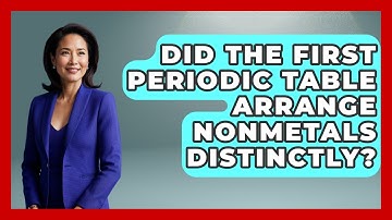 Did The First Periodic Table Arrange Nonmetals Distinctly? - Firsts of the World