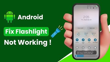 Android Phone Flashlight Not Working - Fix