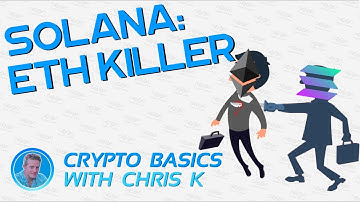 Solana: The Ethereum Killer, Crypto Basics with Chris K