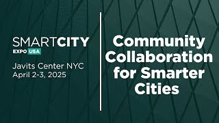 Community Collaboration for Smarter Cities | Smart City Expo USA 2025