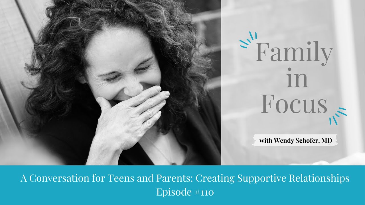 Episode #110:  Conversation for Teens and Parents: Creating Supportive Relationships
