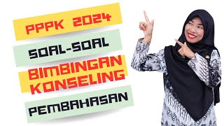 SOAL PPPK BIMBINGAN DAN KONSELING 2024 (Part 7)