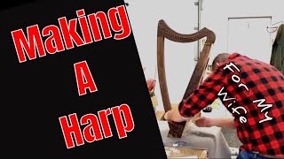 How a Harp is Made | Making a harp for my wife