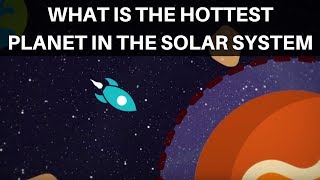 What is the Hottest Planet in the Solar System? | Space Facts for kids | Planet Facts for Kids