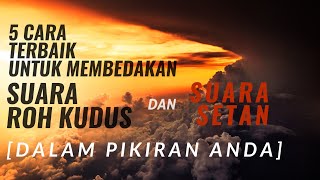 5 Cara Terbaik Dari Alkitab Untuk Membedakan Suara Roh Kudus Dan Suara Setan didalam Pikiran Anda