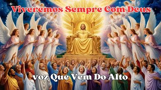 Viveremos Sempre Com Deus|Voz Que Vem Do Alto