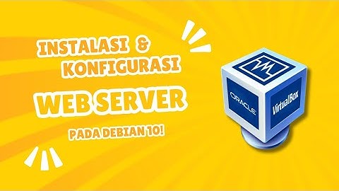 Tutorial Instalasi dan Konfigurasi (WEB SERVER) pada Debian 10