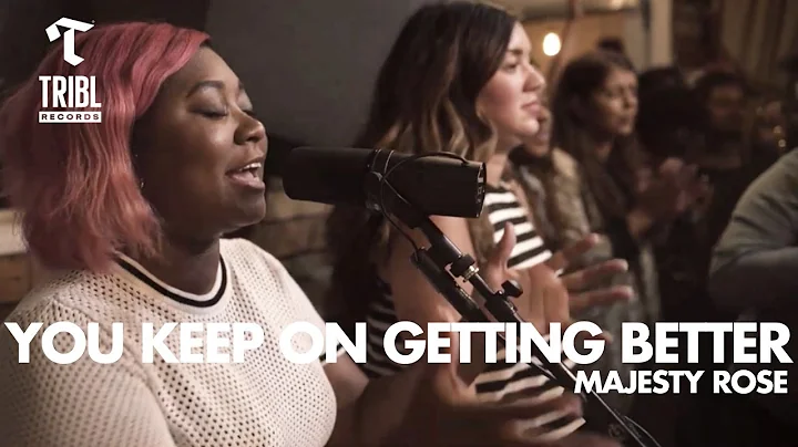 You Keep On Getting Better (feat. Majesty Rose) | ...