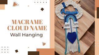 Macrame Cloud Name Wall Hanging / Macrame Wall Hanging For Baby Room #diymacrame #macramewallhanging