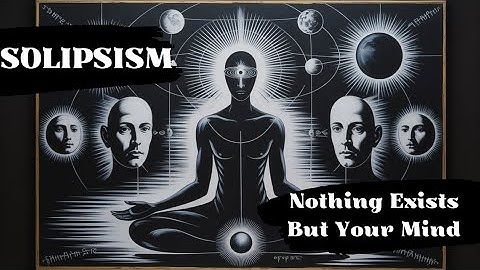 "SOLIPSISM: The Shocking Truth That Only YOU Exist (Mind-Blowing Reality)"