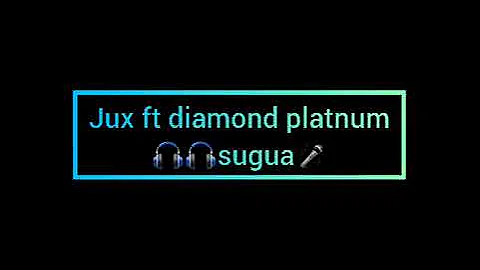 Jux feat. Diamond Platnumz Sugua Lyrics