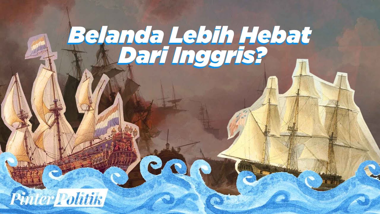 Inggris vs Belanda: Raksasa Penguasa Laut Yang Saling Bunuh