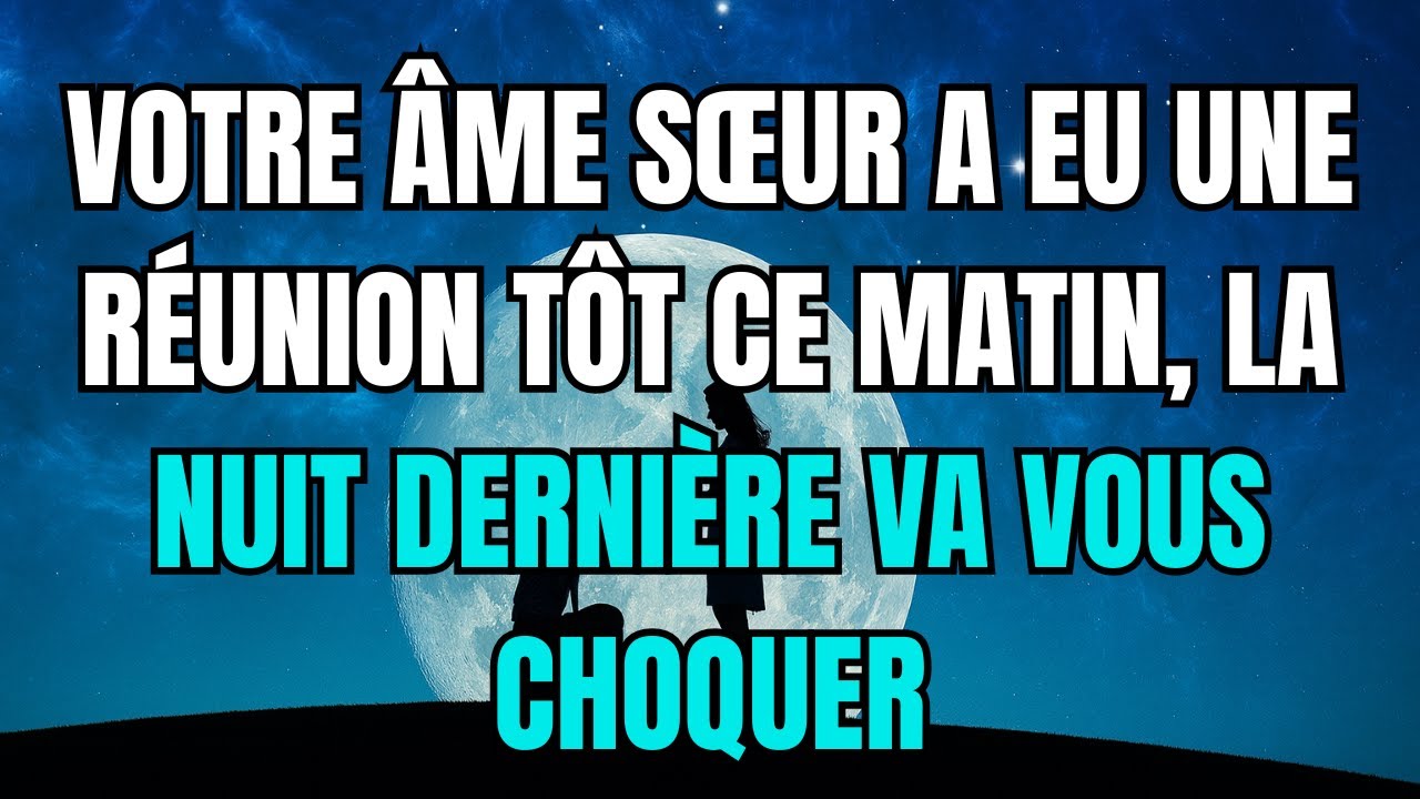 Les Anges Disent que Votre Âme Sœur a eu une réunion tôt ce matin, la nuit dernière va vous choquer