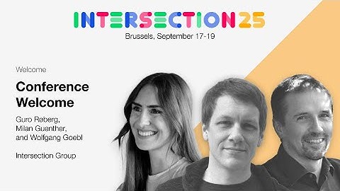 Conference Welcome / Intersection 25