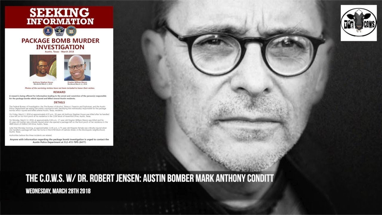 The C.O.W.S w/ Dr. Robert Jensen: Austin Bomber Mark Anthony Conditt