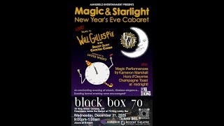 Magic and Starlight - NEW YEAR'S EVE Cabaret - at Black Box 70 - Hosted by Will Gillespie