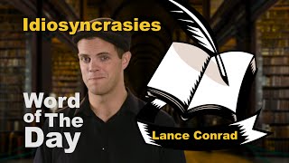 Idiosyncrasies - Word of the Day with Lance Conrad