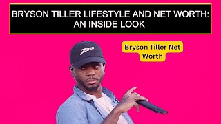 Bryson Tiller Lifestyle And Net Worth: An Inside Look