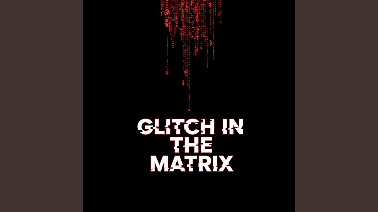GLITCH IN THE MATRIX story cover