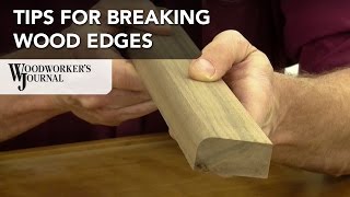 How To Break or Soften Edges on Woodworking Projects How To Break or Soften Edges on Woodworking Projects
