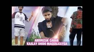 ABDIRIZAK CARAB KAALAY SHIDO MAGAALKAYGA