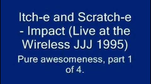 Itch-e and Scratch-e - Impact (Live 1995)