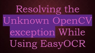 Resolving the Unknown OpenCV exception While Using EasyOCR