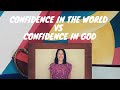 CONFIDENCE IN THE WORLD vs CONFIDENCE IN GOD