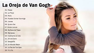 La Oreja de Van Gogh 2025 MIX Grandes Exitos - Rosas, La Playa, Jueves, Puedes Contar Conmigo