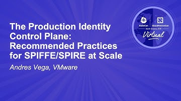 The Production Identity Control Plane: Recommended Practices for SPIFFE/SPIRE at Scale - Andres Vega
