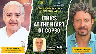 Ep 23 - Ethics at the Heart of COP30 | Sister Jayanti, Lourenço Bustani | Climate Wisdom from COP 30