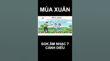 MÙA XUÂN (Hát mẫu): Chủ đề 5 - SGK Âm nhạc 7 - Cánh diều