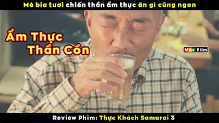 ẩm thực thần cồn ai ai cũng khoái - review phim Thực Khách Samurai 3