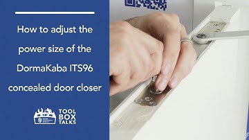 Tool Box Talks: How to Adjust the Power Size of the dormakaba ITS96 Concealed Door Closer