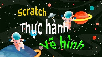 Lập trình Scratch - Thực hành vẽ hình đơn giản