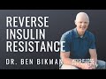 HOW TO REVERSE INSULIN RESISTANCE | WHY WE GET SICK WITH DR.  BENJAMIN BIKMAN