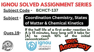 IGNOU BCHCT 137 Solved Assignment Ques 19 If the half life of a first order reaction in A is 15 minu