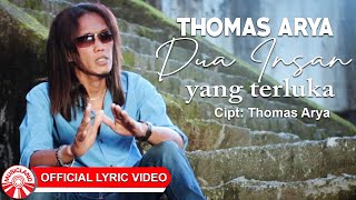 Video thumbnail of "Thomas Arya - Dua Insan Yang Terluka [Official Lyric Video HD]"