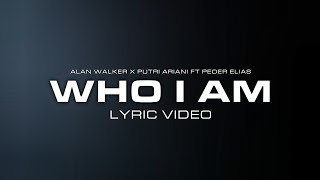 Alan Walker & Putri Ariani - Who I Am (Lyric Video) [Ft. Peder Elias]