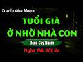 Nghe Mà Thấm - VỀ GIÀ Ở NHỜ NHÀ CON TRAI - Kể Chuyện Đêm Khuya