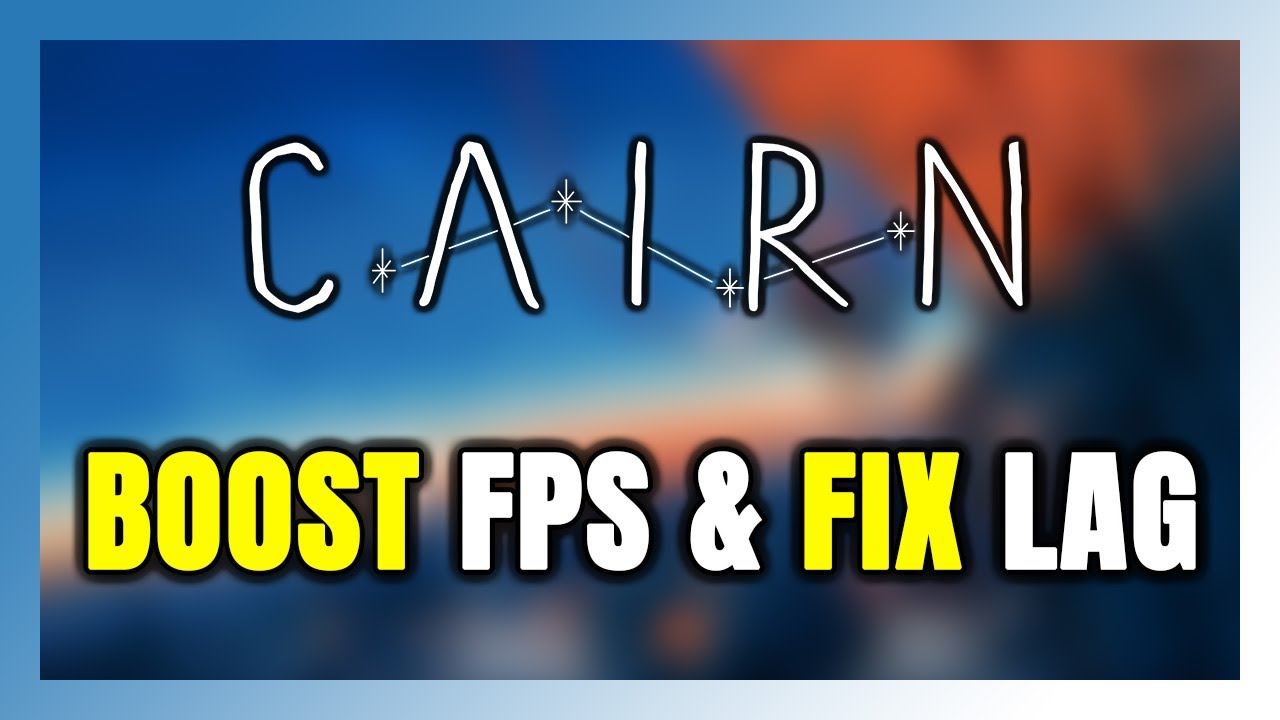 How to BOOST FPS and FIX LAG in Cairn! Optimization Guide - YouTube