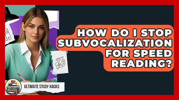 How Do I Stop Subvocalization For Speed Reading? - Ultimate Study Hacks