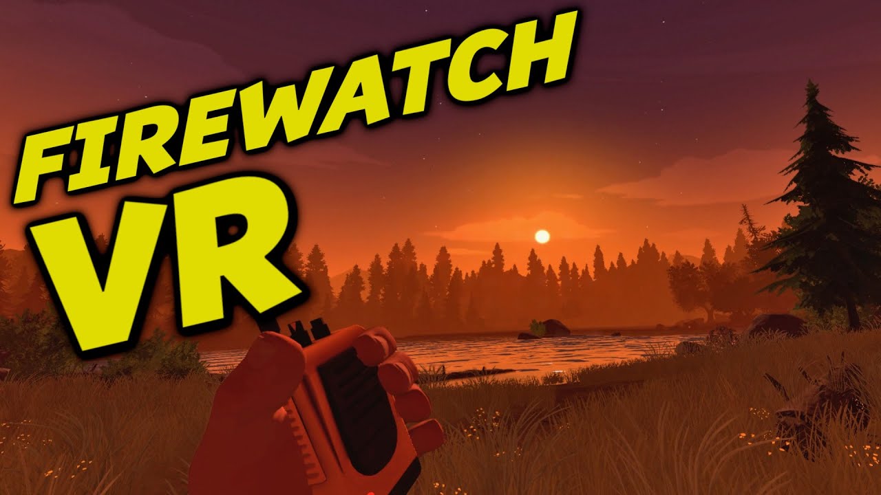 firewatch vr firewatch vr