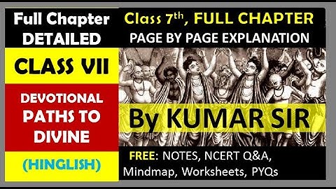 Devotional Paths to Divine Class 7 by Kumar Sir - Full Chapter explanation (Hindi+English) Hinglish