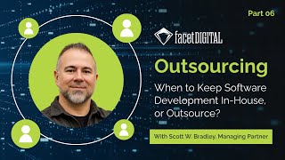 How Do You Decide When to Keep Software Development In-House, or Outsource?