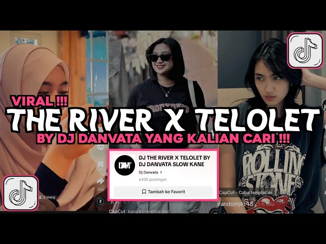 DJ THE RIVER X TELOLET BY DJ DANVATA SLOW KANE VIRAL TIKTOK 2024 class=