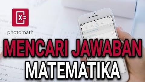 CARA MENYELESAIKAN SOAL MATEMATIKA DENGAN APLIKASI PHOTOMATH