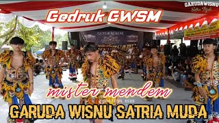 MISTER MENDEM | GEDRUK GWSM GARUDA WISNU SATRIA MUDA  TERBARU LIVE KANGKUNGAN KADILUWIH SALAM 
