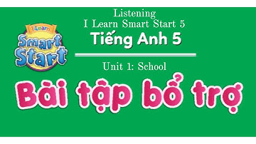 Phần nghe sách Bài tập Bổ trợ - I learn smart start 5 | Unit 1: School